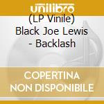 (LP Vinile) Black Joe Lewis - Backlash