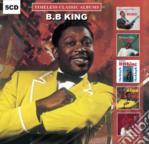 B.B. King - Timeless Classic Albums (5 Cd) cd musicale di B.B. King