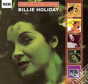 Billie Holiday - Timeless Classic Albums (5 Cd) cd musicale di Billie Holiday