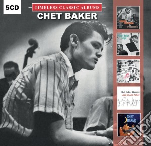 Chet Baker - Timeless Classic Albums (5 Cd) cd musicale di Chet Baker