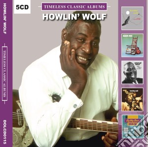 Howlin' Wolf - Timeless Classic Albums (5 Cd) cd musicale di Howlin' Wolf