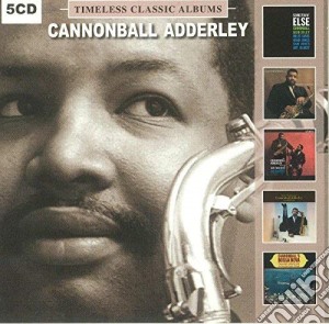 Cannonball Adderley - Timeless Classic Albums (5 Cd) cd musicale di Cannonball Adderley