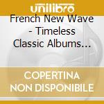 French New Wave - Timeless Classic Albums (5 Cd)
