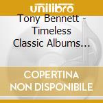 Tony Bennett - Timeless Classic Albums (5 Cd) cd musicale di Tony Bennett