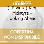 (LP Vinile) Ken Mcintyre - Looking Ahead lp vinile di Ken Mcintyre