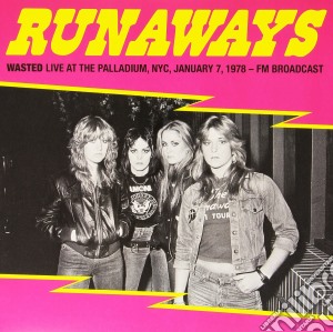 (LP Vinile) Runaways (The) - Wasted: Live At The Palladium, New York lp vinile di Runaways