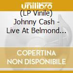 (LP Vinile) Johnny Cash - Live At Belmond Park Innyc May 23Rd, 198 vinile