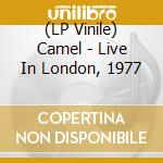 (LP Vinile) Camel - Live In London, 1977 lp vinile