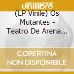 (LP Vinile) Os Mutantes - Teatro De Arena De Ribeirao Preto August lp vinile