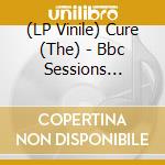 (LP Vinile) Cure (The) - Bbc Sessions 1979-1981 vinile
