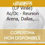 (LP Vinile) Ac/Dc - Reunion Arena, Dallas, Tx, October 11, 1985 (2 Lp) vinile