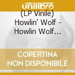 (LP Vinile) Howlin' Wolf - Howlin Wolf Rockin Chair lp vinile