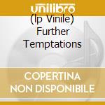 (lp Vinile) Further Temptations cd