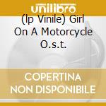 (lp Vinile) Girl On A Motorcycle O.s.t. cd