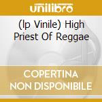(lp Vinile) High Priest Of Reggae cd