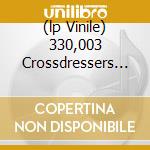 (lp Vinile) 330,003 Crossdressers From Beyond The Ri cd