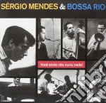 Sergio Mendes & Bossa Rio - Voce Ainda Nao Ouviu Nada! cd