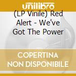 (LP Vinile) Red Alert - We've Got The Power vinile