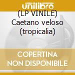 (LP VINILE) Caetano veloso (tropicalia) lp vinile di Caetano Veloso
