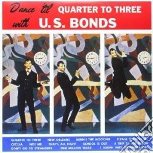 (LP Vinile) Gary U.S. Bonds - Dance 'til Quarter To Three lp vinile di Gary u.s. bonds