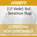 (LP Vinile) Nol - Severnoe Bugi vinile