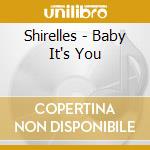Shirelles - Baby It's You cd