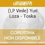 (LP Vinile) Yuri Loza - Toska lp vinile di Yuri Loza