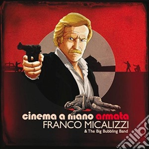 Franco Micalizzi & The Big Bubbling Band - Cinema A Mano Armata cd musicale di Edward Artemiev