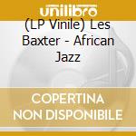 (LP Vinile) Les Baxter - African Jazz lp vinile di Les Baxter