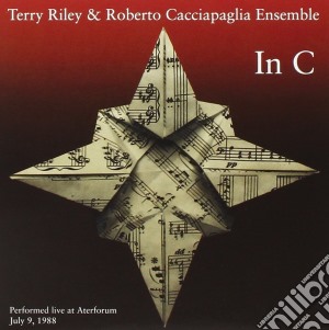 Terry Riley & Roberto Cacciapaglia Ensemble - In C cd musicale di Terry Riley & Roberto Cacciapaglia Ensemble