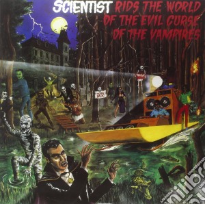 (LP Vinile) Scientist - Rids The World Of The Evil Curse Of The Vampires lp vinile di Scientist