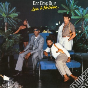 Bad Boys Blue - Love Is No Crime cd musicale di Bad Boys Blue