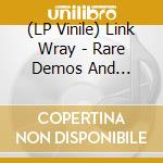 (LP Vinile) Link Wray - Rare Demos And Alternate Takes 1958-1961 vinile