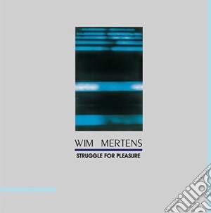 (LP Vinile) Wim Mertens - Struggle For Pleasure lp vinile di Wim Mertens