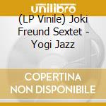 (LP Vinile) Joki Freund Sextet - Yogi Jazz vinile