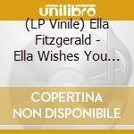 (LP Vinile) Ella Fitzgerald - Ella Wishes You A Swinging Christmas - Colour Vinyl lp vinile di Ella Fitzgerald