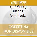 (LP Vinile) Bushes - Assorted Shrubbery vinile