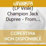 (LP Vinile) Champion Jack Dupree - From New Orleans To Chicago lp vinile