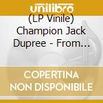 (LP Vinile) Champion Jack Dupree - From New Orleans To Chicago vinile
