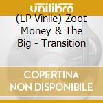 (LP Vinile) Zoot Money & The Big - Transition lp vinile