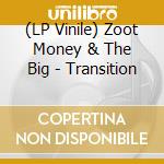(LP Vinile) Zoot Money & The Big - Transition vinile