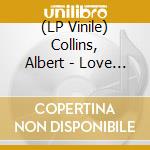 (LP Vinile) Collins, Albert - Love Can Be Found Anywhere lp vinile