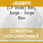 (LP Vinile) Ben, Jorge - Jorge Ben vinile
