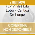 (LP Vinile) Edu Lobo - Cantiga De Longe vinile