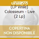 (LP Vinile) Colosseum - Live (2 Lp) vinile