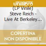 (LP Vinile) Steve Reich - Live At Berkeley University Museum July 11Th 1970 vinile