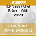 (LP Vinile) Chet Baker - With Strings vinile