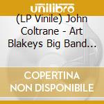 (LP Vinile) John Coltrane - Art Blakeys Big Band And Quintet lp vinile di John Coltrane