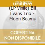 (LP Vinile) Bill Evans Trio - Moon Beams lp vinile di Bill evans trio