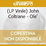 (LP Vinile) John Coltrane - Ole' lp vinile di John Coltrane